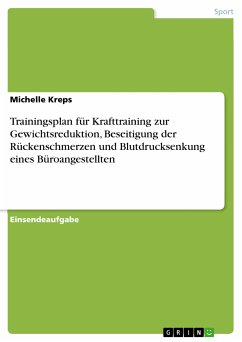 Trainingsplan für Krafttraining zur Gewichtsreduktion, Beseitigung der Rückenschmerzen und Blutdrucksenkung eines Büroangestellten (eBook, PDF)