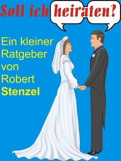 Soll ich heiraten? (eBook, ePUB) - Stenzel, Robert