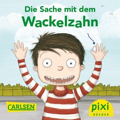 Pixi - Die Sache mit dem Wackelzahn (eBook, ePUB) - Kratzke, Daniel