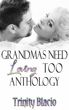 Grandmas Need Loving Too Anthology (eBook, ePUB) - Blacio, Trinity
