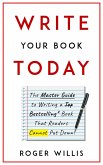 Write Your Book Today The Master Guide to Writing a Bestselling Book (eBook, ePUB)