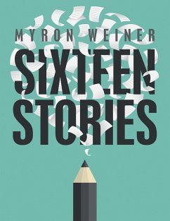 Sixteen Stories (eBook, ePUB) - Weiner, Myron