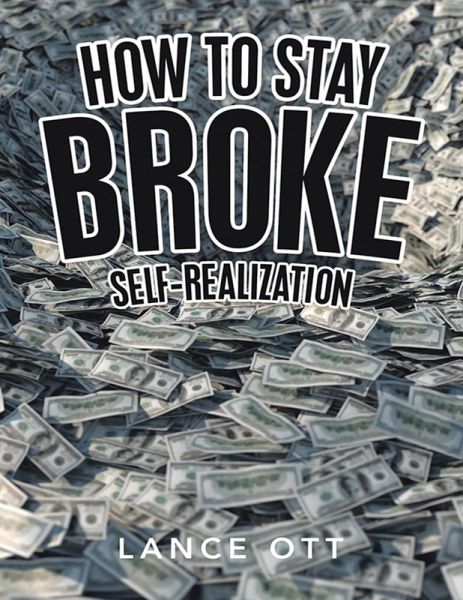 How to Stay Broke: Self-Realization (eBook, ePUB) How to Stay Broke: Self-Realization (eBook, ePUB)