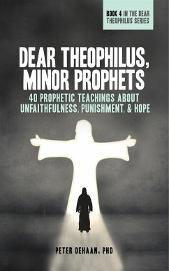 Dear Theophilus, Minor Prophets (eBook, ePUB) - DeHaan, Peter