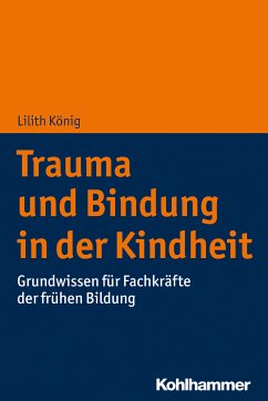 Trauma und Bindung in der Kindheit (eBook, PDF) - König, Lilith