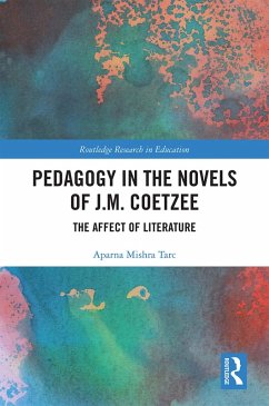 Pedagogy in the Novels of J.M. Coetzee (eBook, ePUB) - Tarc, Aparna Mishra