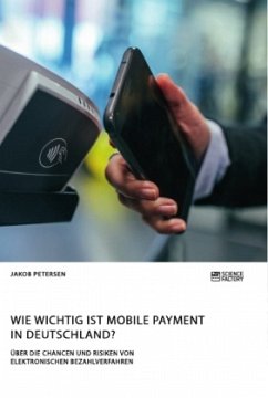 Wie wichtig ist Mobile Payment in Deutschland? Über die Chancen und Risiken von elektronischen Bezahlverfahren - Petersen, Jakob