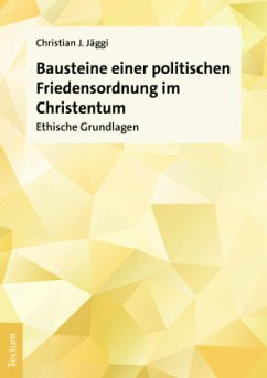 Bausteine einer politischen Friedensordnung im Christentum - Jäggi, Christian J.