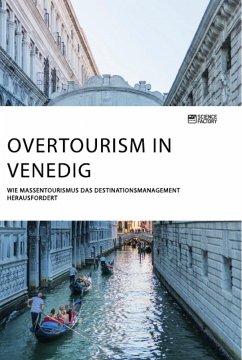 Overtourism in Venedig. Wie Massentourismus das Destinationsmanagement herausfordert - Anonym