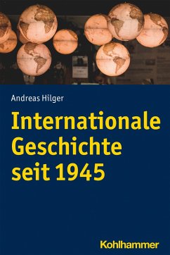 Internationale Geschichte seit 1945 - Hilger, Andreas