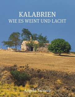 Kalabrien wie es weint und lacht - Tarnero, Angela