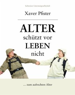 Alter schützt vor Leben nicht - Pfister, Xaver