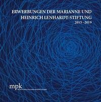 Erwerbungen der Marianne und Heinrich Lenhardt-Stiftung 2015–2019