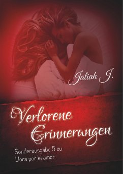 Verlorene Erinnerungen (Sonderausgabe 5 der Llora por el amor - Reihe) - J., Jaliah