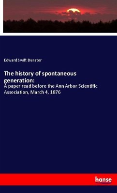 The history of spontaneous generation: - Dunster, Edward Swift