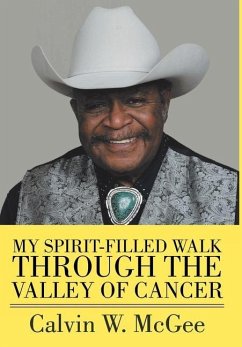 My Spirit-filled Walk Through the Valley of Cancer - McGee, Calvin W.