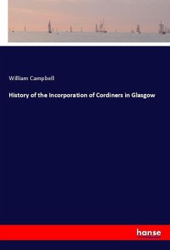 History of the Incorporation of Cordiners in Glasgow - Campbell, William