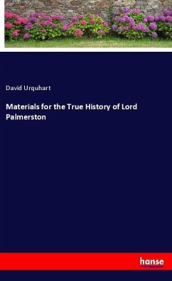 Materials for the True History of Lord Palmerston - Urquhart, David