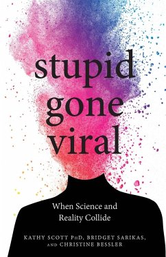 Stupid Gone Viral - Scott Ph. D., Kathy; Sarikas, Bridget; Bessler, Christine