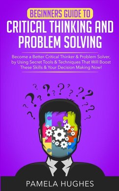 Beginners Guide to Critical Thinking and Problem Solving - Hughes, Pamela