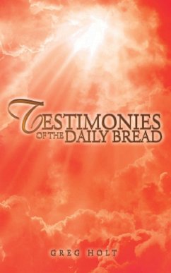 Testimonies of the Daily Bread - Holt, Greg