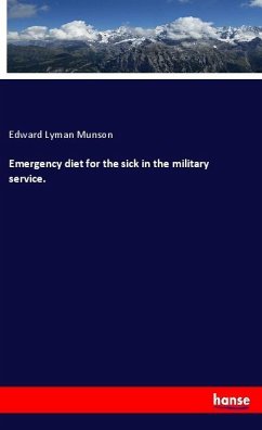 Emergency diet for the sick in the military service. - Munson, Edward L.