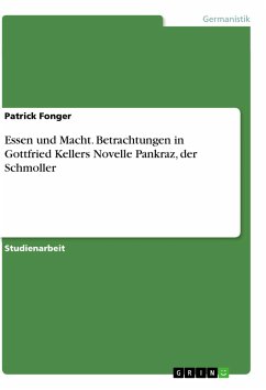 Essen und Macht. Betrachtungen in Gottfried Kellers Novelle Pankraz, der Schmoller - Fonger, Patrick