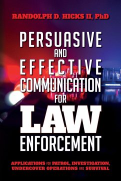 Persuasion and effective Communication for Law Enforcement - Hicks II, Ph. D. Randolph D.