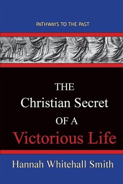 The Christian Secret Of A Victorious Life - Smith, Hannah Whitall