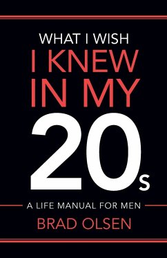 What I Wish I Knew In My 20s - Olsen, Brad