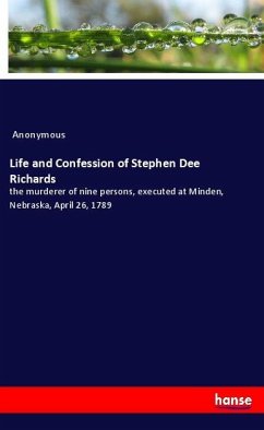 Life and Confession of Stephen Dee Richards - Anonymous