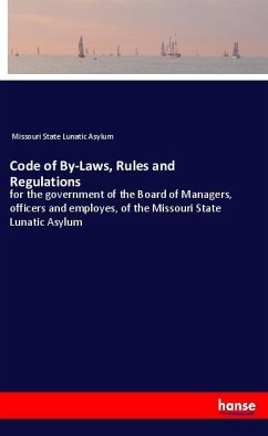 Code of By-Laws, Rules and Regulations - Missouri State Lunatic Asylum