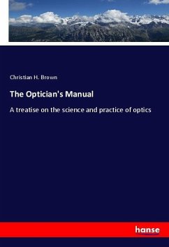 The Optician's Manual - Brown, Christian H.
