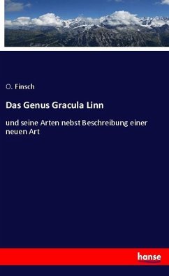 Das Genus Gracula Linn - Finsch, O