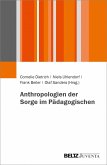 Anthropologien der Sorge im Pädagogischen (eBook, PDF)