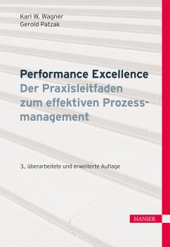 Performance Excellence - Der Praxisleitfaden zum effektiven Prozessmanagement (eBook, ePUB) - Wagner, Karl Werner; Patzak, Gerold
