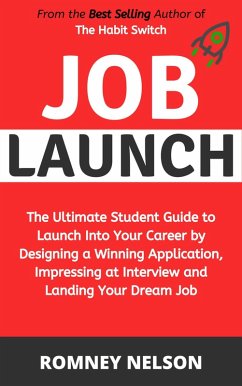 Job Launch - The ultimate student guide to launch into your career by designing a winning application, impressing at interview and landing your dream job (eBook, ePUB) - Nelson, Romney