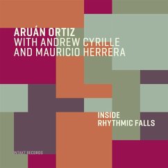 Inside Rhythmic Falls - Ortiz,Aruan/Cyrille,Andrew/Herrera,Mauricio