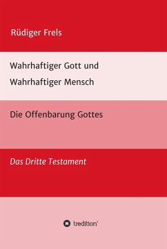 Wahrhaftiger Gott und Wahrhaftiger Mensch - Die Offenbarung Gottes (eBook, ePUB) - Frels, Rüdiger