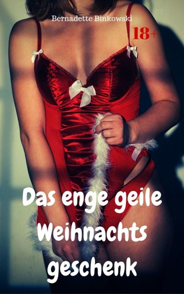 Das enge geile Weihnachtsgeschenk (eBook, ePUB) Das enge geile Weihnachtsgeschenk (eBook, ePUB)