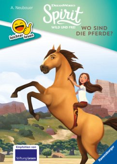 Dreamworks Spirit Wild und Frei: Wo sind die Pferde? / leichter lesen Bd.7 - Neubauer, Annette