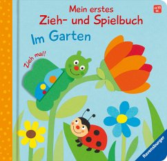 Mein erstes Zieh- und Spielbuch: Im Garten - Grimm, Sandra