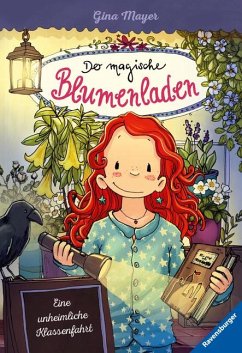 Eine unheimliche Klassenfahrt / Der magische Blumenladen Bd.12 - Mayer, Gina