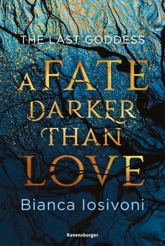 A Fate Darker Than Love / The Last Goddess Bd.1 - Iosivoni, Bianca