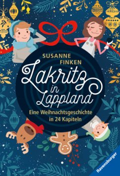 Lakritz in Lappland - Eine Weihnachtsgeschichte in 24 Kapiteln - Finken, Susanne