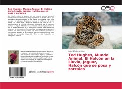 Ted Hughes, Mundo Animal, El Halcón en la Lluvia, Jaguar, Halcón que se posa y zorzales
