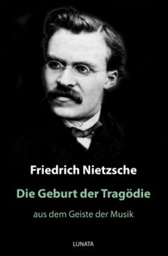 Die Geburt der Tragödie - Nietzsche, Friedrich