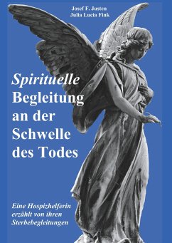 Spirituelle Begleitung an der Schwelle des Todes - Justen, Josef F.