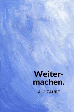 Weitermachen. - Taube, Aron Juran