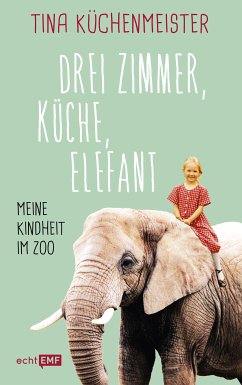 Drei Zimmer, Küche, Elefant (eBook, ePUB) - Küchenmeister, Tina